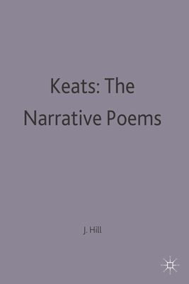 Keats: The Narrative Poems - Hill, John Spencer (Editor)