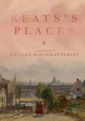 Keats's Places - Marggraf Turley, Richard (Editor)