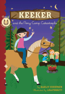Keeker and the Pony Camp Catastrophe: Book 5 in the Sneaky Pony Series