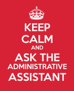 Keep Calm and Ask the Administrative Assistant: Gift Book - Journal - Notebook - Handbook for Administrative Assistants and Professionals