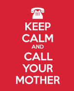 Keep Calm and Call Your Mother: Gift Journal for Mothers Notebook for Mom Diary