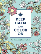 Keep Calm and Color on Stress Relief Coloring: Keep Calm and Color on
