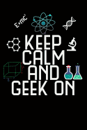 Keep Calm and Geek on: Journal Pages - Science Geek Notebook: 6" X 9," Lined Journal, Blank Book Notebook, Soft Cover,120 Pages for Writing