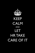 Keep Calm and Let HR Take Care of It: Blank Lined Journal