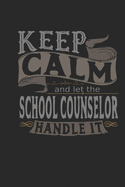 Keep Calm And Let The School Counselor Handle It: School Counselor Notebook - School Counselor Journal - Handlettering - Logbook - 110 DOTGRID Paper Pages - 6 x 9