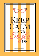 Keep Calm and Style on #1 (Purse Journal Series): 7x10 Blank Journal with Lines, Page Numbers and Table of Contents