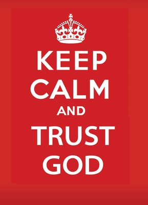 Keep Calm and Trust God - Provance, Jake, and Provance, Keith