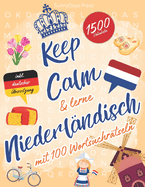 Keep Calm & lerne NIEDERLNDISCH mit 100 Wortsuchrtseln: Niederlndische Vokabeln spielend lernen mit Wortsuchrtseln - fr Anfnger, Erwachsene und Kinder! 1500 Vokabeln! Niederlndische Wrter suchen - deutsche bersetzung inklusive!