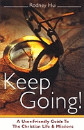Keep Going!: A User-Friendly Guide to the Christian Life and Missions