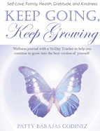 Keep Going, Keep Growing: A wellness journal with a 70-day tracker to help you continue to grow into the best version of yourself