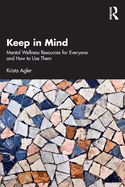 Keep in Mind: Mental Wellness Resources for Everyone and How to Use Them
