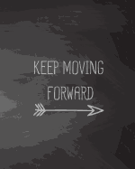 Keep Moving Forward, Chalkboard, Dot Grid Journal, Blank Notebook No Lined, Graph Paper, 8" X 10," 120 Page: Inspiring Your Ideas and Tips for Hand Lettering Your Own Way to Beautiful Works and Life