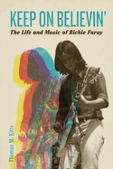 Keep on Believin': The Life and Music of Richie Furay