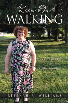 Keep On Walking: An Autobiography by Rebekah R. Williams - Williams, Rebekah R, and Williams, Lydia (Compiled by)