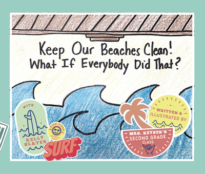 Keep Our Beaches Clean!: What If Everyone Did That? - Keyser, MacKenzie, and Slater, Kelly