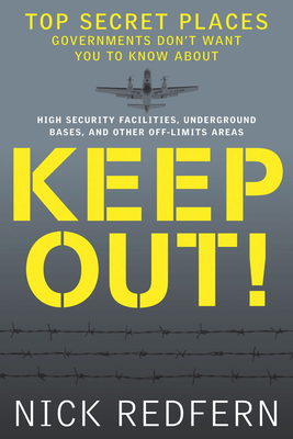 Keep Out!: Top Secret Places Governments Don't Want You to Know about - Redfern, Nick