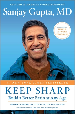 Keep Sharp: Build a Better Brain at Any Age - Gupta, Sanjay, M D