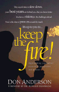 Keep the Fire!: Approaching Your Senior Years with Perspective and Passion