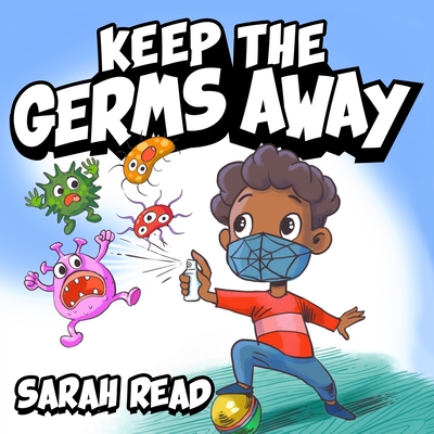 Keep the Germs Away: Children's Books About Germs & Hygiene, Kids Ages 3 5, Kindergarten, Preschool - Read, Sarah
