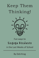 Keep Them Thinking!: Fun Ways to Engage Students in the Last Weeks of School