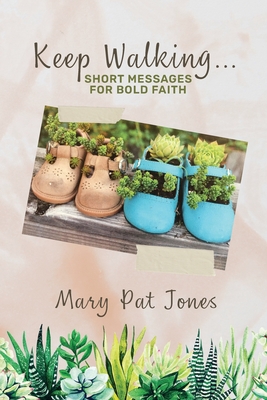 Keep Walking...: Short Messages for Bold Faith - Jones, Mary Pat