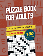 Keep Your Brain Healthy! Puzzle Book For Adults 100 Crosswords: Brain Teaser Puzzle Book With Answers For Adults To Practice Erudition. Your Mind Activity Book For Smart Leisure