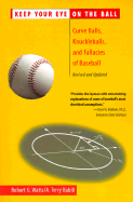 Keep Your Eye on the Ball: Curve Balls, Knuckleballs, and Fallacies of Baseball