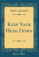 Keep Your Head Down (Classic Reprint)