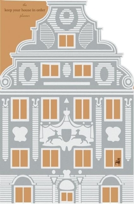 Keep Your House in Order Planner: A Fourteen-Month Planner to Keep Track of All the Things You Usually Neglect to Remember - McSweeney's