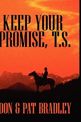 Keep Your Promise, T.S. - Bradley, Don, and Bradley, Pat