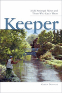 Keeper: A Life Amongst Fishes and Those Who Catch Them - Donovan, Martin