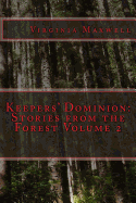 Keepers' Dominion: Stories from the Forest Volume Two