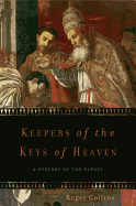 Keepers Of The Keys Of Heaven: A History Of The Papacy