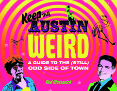 Keeping Austin Weird: A Guide to the (Still) Odd Side of Town