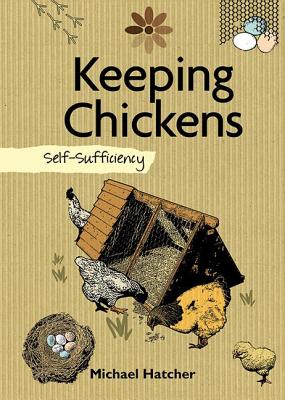 Keeping Chickens - Hatcher, Mike