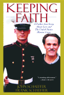 Keeping Faith: A Father-And Son Story about Love and the United States Marine Corps - Schaeffer, John, and Schaeffer, Frank