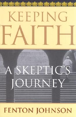 Keeping Faith: A Skeptic's Journey - Johnson, Fenton