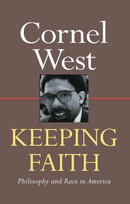 Keeping Faith: Philosophy and Race in America - West, Cornel, Professor