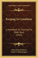 Keeping In Condition: A Handbook On Training For Older Boys (1915)