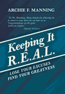 Keeping It R.E.A.L.: Lose Your Excuses Find Your Greatness