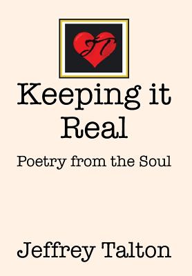 Keeping it Real: Poetry from the Soul - Talton, Jeffrey