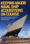 Keeping Major Naval Ship Acquisitions on Course: Key Considerations for Managing Australia's Sea 5000 Future Frigate Program