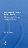 Keeping The Central Bank Central: U.s. Monetary Policy And The Banking System