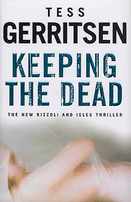 Keeping the Dead - Gerritsen, Tess
