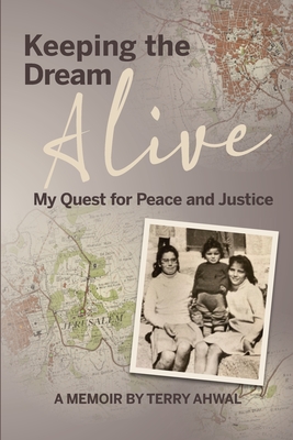 Keeping the Dream Alive: My Quest for Peace and Justice - Ahwal, Terry, and Showalter, Doug (Editor), and Perlich, Anna (Cover design by)
