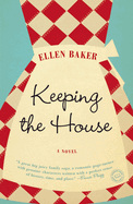 Keeping the House: Keeping the House: A Novel