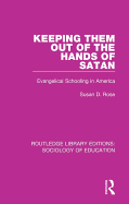 Keeping Them Out of the Hands of Satan: Evangelical Schooling in America