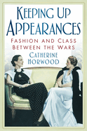 Keeping Up Appearances: Fashion and Class Between the Wars