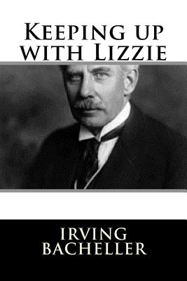 Keeping up with Lizzie - Bacheller, Irving