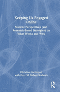 Keeping Us Engaged Online: Student Perspectives (and Research-Based Strategies) on What Works and Why